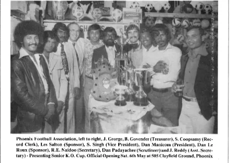 Phoenix Football Association, from left, J George, B Govender (treasurer), S Coopsamy (record clerk), Les Salton (sponsor) S Singh (vice-president), Dan Manicom (president), Dan Le Roux (sponsor), RE Naidoo (secretary), Dan Padayachee (scrutineer) and J Reddy (assistant secretary)- presenting the Senior K.O Cup. 